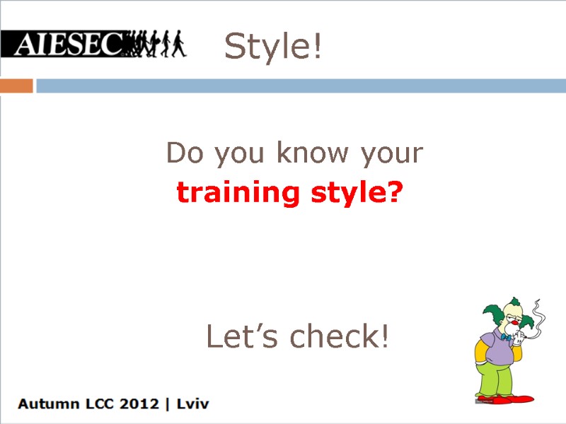 Style!   Do you know your  training style?   Let’s check!
